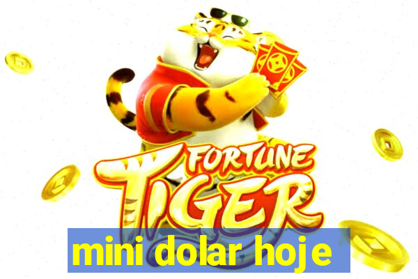 mini dolar hoje